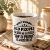 Don't Piss Off Old People Coffee Mug | Funny 15 oz Ceramic Mug