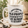 Don't Piss Off Old People Coffee Mug | Funny 15 oz Ceramic Mug