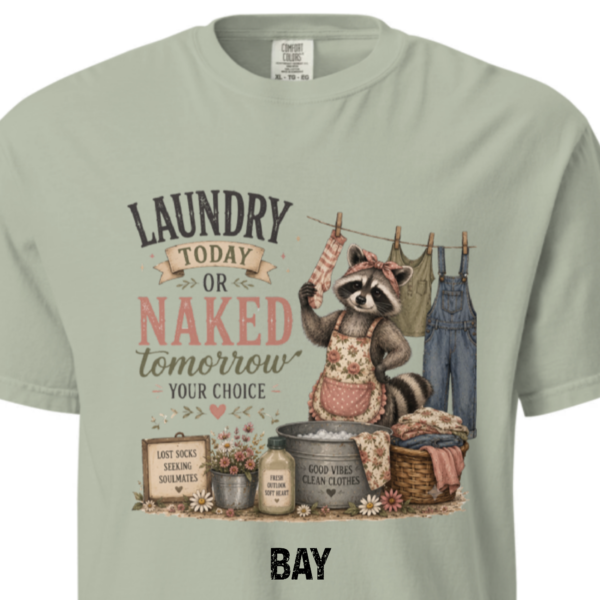 laundry today-bay Laundry Today or Naked Tomorrow Shirt