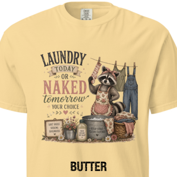 laundry today-butter Laundry Today or Naked Tomorrow Shirt