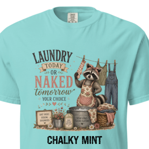 laundry today-chalky mint Laundry Today or Naked Tomorrow Shirt