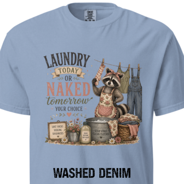 laundry today-washed denim Laundry Today or Naked Tomorrow Shirt