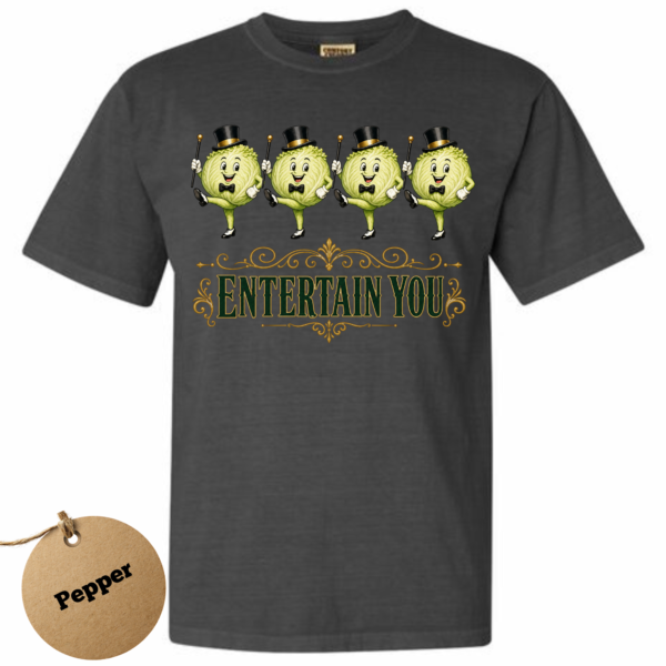 lettuce entertain you.-pepper Lettuce Entertain You T-Shirt