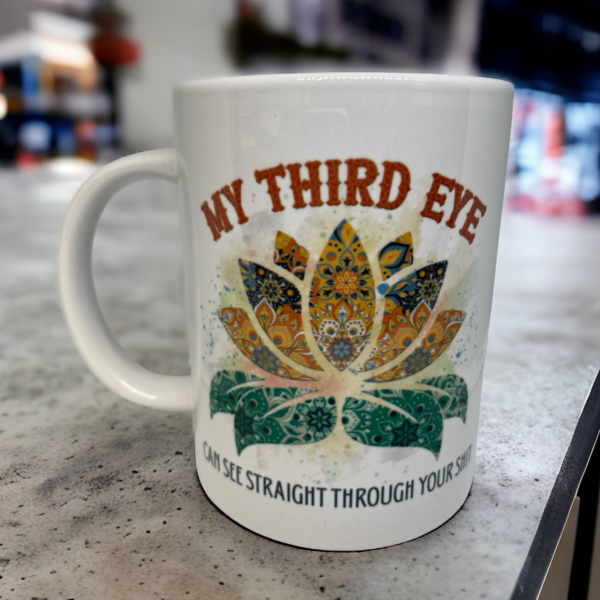 My Third Eye Can See Right Through Your Shit | 15 oz Coffee Mug