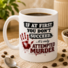only attempted murder listing image Attempted Murder 15 oz Funny Coffee Mug