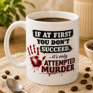 only attempted murder listing image Attempted Murder 15 oz Funny Coffee Mug